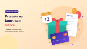 Presente no Dia das Crianças na fatura: dicas para não passar aperto